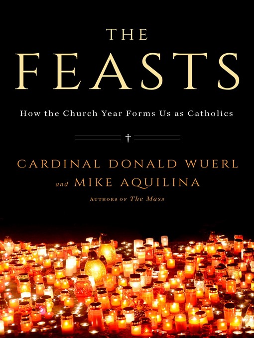 Title details for The Feasts by Cardinal Donald Wuerl - Available